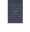 The Search for Social Salvation : Social Christianity and America, 1880-1925 - Book