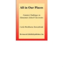 All in Our Places : Feminist Challenges in Elementary School Classrooms - Book