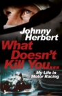 What Doesn't Kill You... : My Life in Motor Racing - Book
