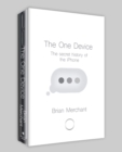 The One Device : The Secret History of the iPhone - Book
