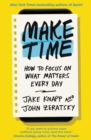 Make Time : How to focus on what matters every day - Book