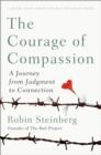 The Courage Of Compassion : A Journey from Judgement to Connection - Book