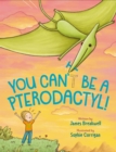 You Can't Be a Pterodactyl! - Book