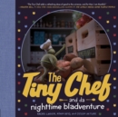 The Tiny Chef : and da nighttime bladventure - Book