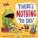 There's Nothing To Do! - Book