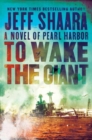 To Wake the Giant : A Novel of Pearl Harbor - Book