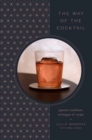 The Way of the Cocktail : Japanese Traditions, Techniques, and Recipes - Book