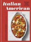 Italian American : Red Sauce Classics and New Essentials: A Cookbook - Book