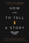 How to Tell a Story : The Essential Guide to Memorable Storytelling from The Moth - Book