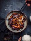 The Vegan Chinese Kitchen : Recipes and Modern Stories from a Thousand-Year-Old Tradition: A Cookbook  - Book
