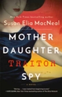 Mother Daughter Traitor Spy : A Novel - Book