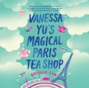 Vanessa Yu's Magical Paris Tea Shop - eAudiobook