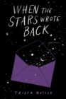 When the Stars Wrote Back : Poems - Book