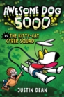 Awesome Dog 5000 vs. Kitty Cat Cyber Squad : Book 3 - Book
