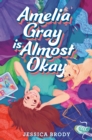Amelia Gray Is Almost Okay - Book