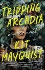 Tripping Arcadia : A Gothic Novel - Book