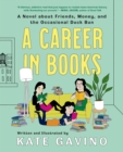 A Career In Books : A Novel about Friends, Money, and the Occasional Duck Bun - Book