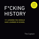 F*Cking History : 111 Lessons You Should Have Learned in School - Book