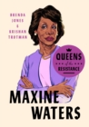 Queens of the Resistance: Maxine Waters - eBook