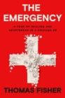 The Emergency : A Year of Healing and Heartbreak in a Chicago ER - Book