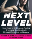 Next Level : Your Guide to Kicking Ass, Feeling Great, and Crushing Goals Through Menopause and Beyond - Book