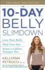 The 10-Day Belly Slimdown : Lose Your Belly, Heal Your Gut, Enjoy a Lighter, Younger You - Book