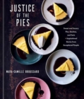 Justice of the Pies : Sweet and Savory Pies, Quiches, and Tarts plus Inspirational Stories from Exceptional People A Baking Book - Book