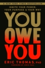 You Owe You : Ignite Your Power, Your Purpose, and Your Why - Book