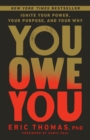 You Owe You : Ignite Your Power, Your Purpose, and Your Why - Book