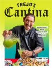 Trejo's Cantina : Cocktails, Snacks & Amazing Non-Alcoholic Drinks from the Heart of Hollywood - Book