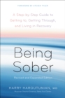 Being Sober : A Step-by-Step Guide to Getting to, Getting Through, and Living in Recovery, Revised and Expanded - Book
