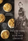 Praisesong for the Kitchen Ghosts : Stories and Recipes from Five Generations of Black Country Cooks - Book