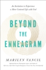 Beyond the Enneagram : An Invitation to Experience a More Centered Life with God - Book