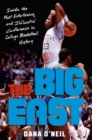 The Big East : Rollie, Patrick, Boeheim, Chris, Calhoun, and the Most Entertaining League in College Basketball History - Book