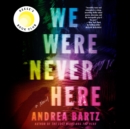 We Were Never Here - eAudiobook