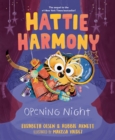 Hattie Harmony: Opening Night - Book
