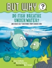 Do Fish Breathe Underwater? #2 : And Other Silly Questions from Curious Kids - Book