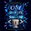 Cast in Secrets and Shadow - eAudiobook