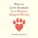 How to Love Animals - eAudiobook