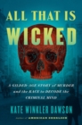 All That Is Wicked : A Gilded-Age Story of Murder and the Race to Decode the Criminal Mind - Book