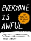 Everyone is Awful : How People Fail - and So Can You! - Book