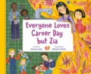 Everyone Loves Career Day but Zia : A Zia Story - Book