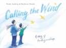 Calling the Wind : A Story of Healing and Hope - Book