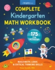 Complete Kindergarten Math Workbook : 175 Fun Activities to Buld Math, Logic, and Critical Thinking Skills - Book
