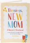 Blessings, New Mom: a Women's Devotional : A Year of Prayers and Affirmations for You and Your Baby - Book