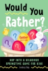 Would You Rather? Easter Edition : Hop into a Hilarious Springtime Game for Kids - Book