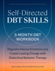 Self-Directed Dbt Skills : A 3-Month Dbt Workbook Regulate Intense Emotions and Create Lasting Change with Dialectical Behavior Therapy - Book