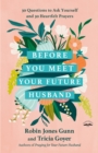 Before You Meet Your Future Husband : 30 Questions to Ask Yourself and 30 Heartfelt Prayers - Book