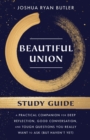 Beautiful Union Study Guide : A Practical Companion for Deep Reflection, Good Conversation, and Tough Questions You Really Want to Ask (But Haven't Yet) - Book