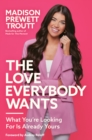The Love Everybody Wants : What You're Looking For Is Already Yours - Book